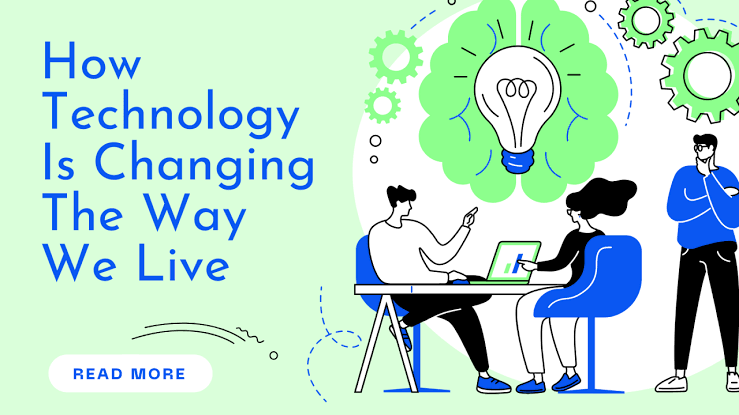 Modern Technology: How It Is Changing Our Lives